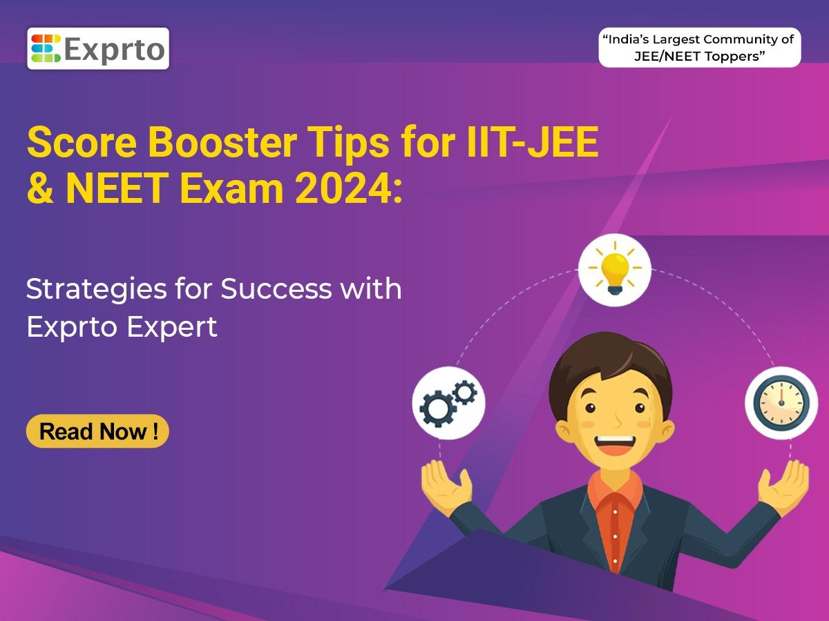 Score Booster Tips for IIT-JEE and NEET Exam 2024: Strategies for ...