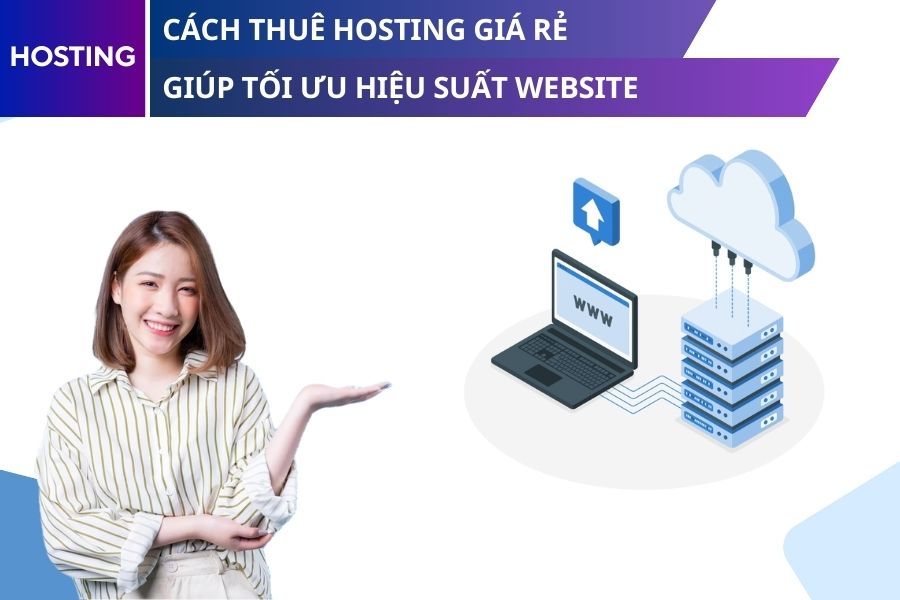 Kinh nghiệm thuê hosting giá rẻ để chạy website doanh nghiệp