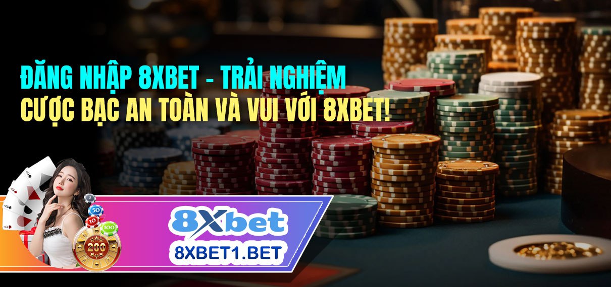 Khám phá 8xbet: Đăng nhập 8xbet và Trải nghiệm Thế giới Cá cược Hấp dẫn