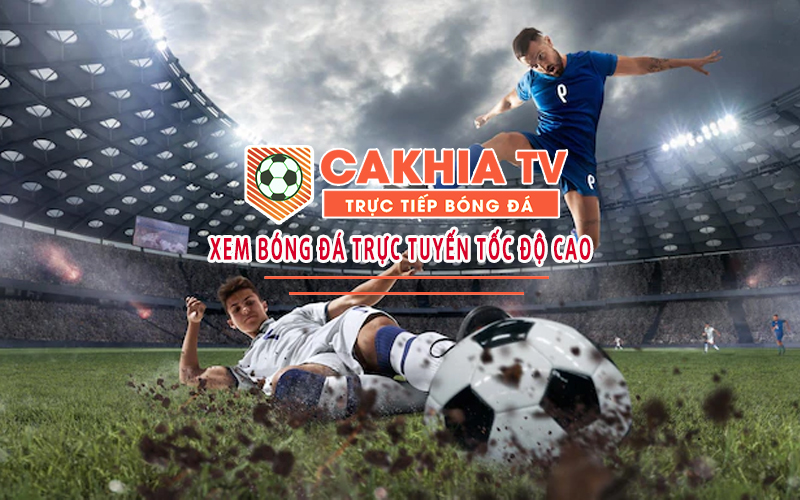 Cakhia TV - xem trực tiếp bóng đá với bình luận viên thú vị