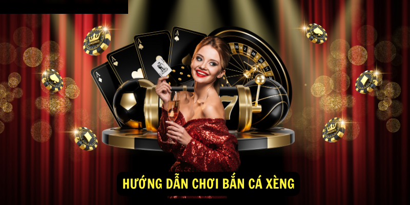 Hướng dẫn chơi bắn cá xèng