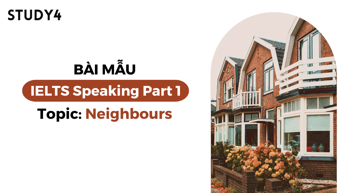 Bài mẫu IELTS Speaking Part 1 - Topic: Neighbours