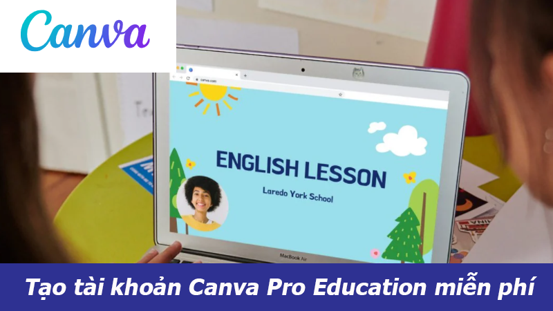 Cách tạo tài khoản Canva Pro miễn phí với Canva Pro Education