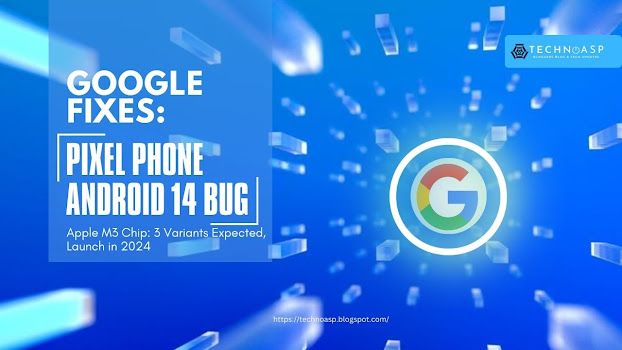 Pixel Phone Android 14 Bug: Google Releases Fix
