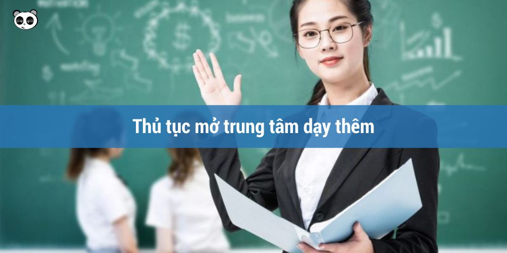 Thủ tục mở trung tâm dạy thêm