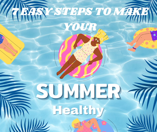 7 Easy Steps To Make Your Summer Healthy