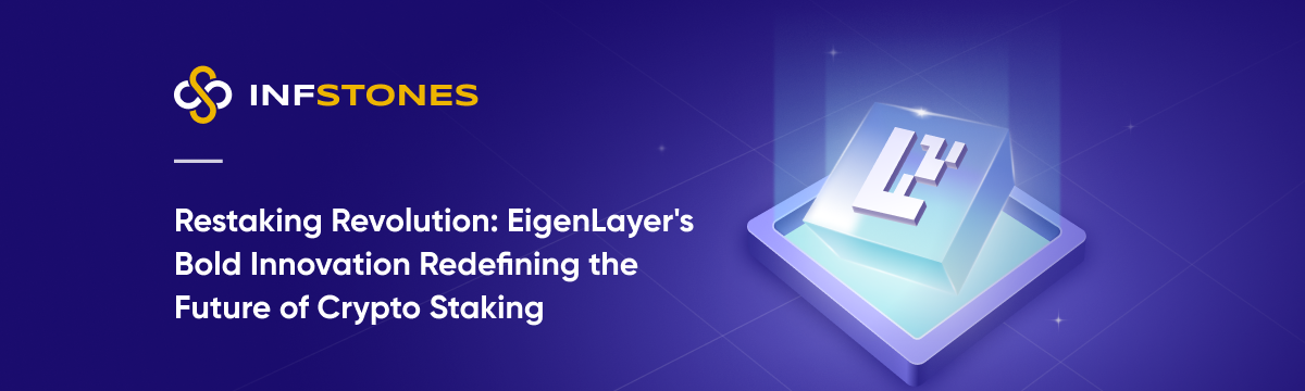 Crypto Staking Reimagined: EigenLayer's New Approach & More | InfStones' January Newsletter