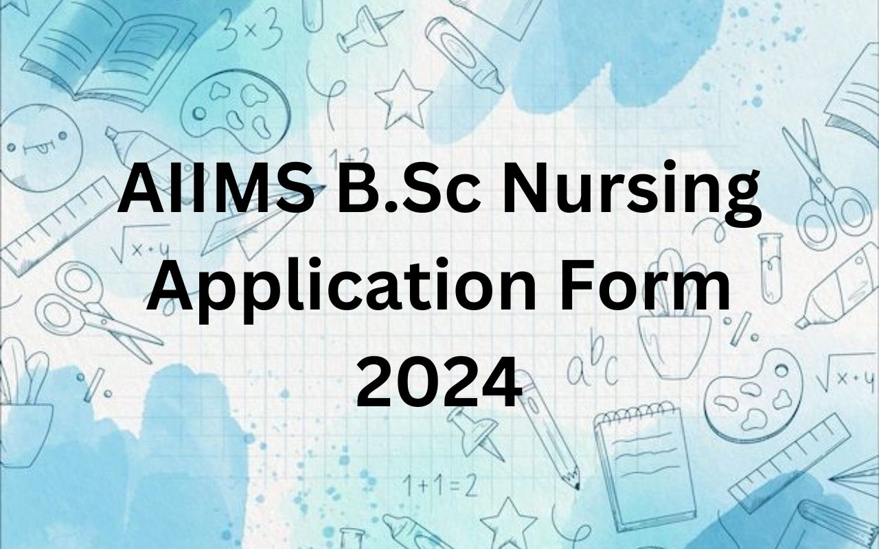 Aiims Bsc Nursing Application Form 2024 Fees Steps To Apply Form Correction 9208