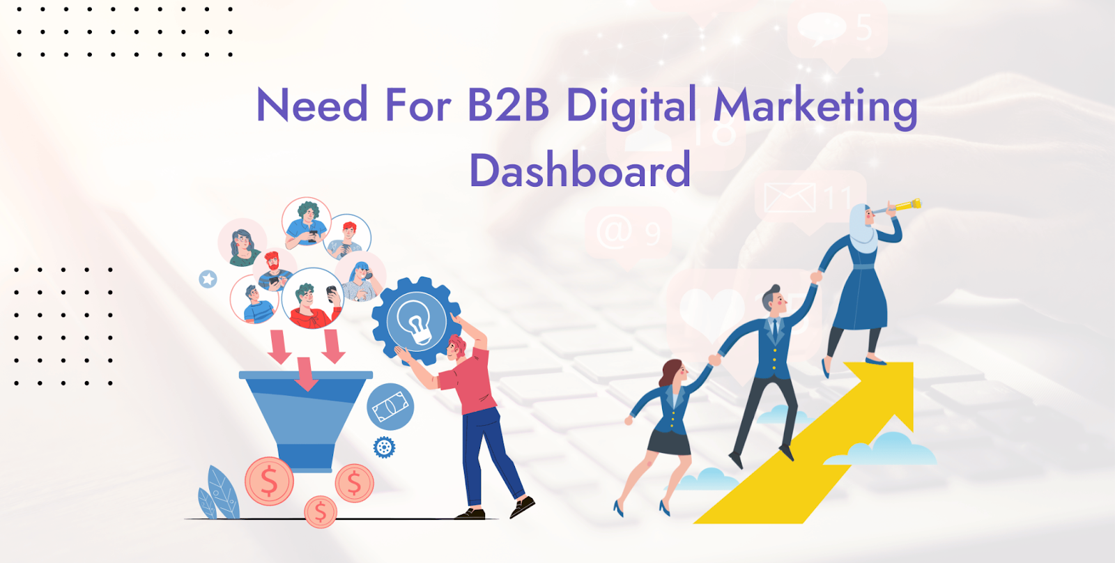 Need for B2B Digital Marketing Dashboard 
