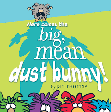 Here Comes the Big, Mean Dust Bunny! | Book by Jan Thomas | Official  Publisher Page | Simon & Schuster