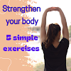 Strengthen your body with these 5 simple exercises