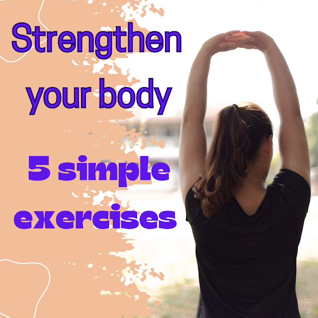 Strengthen your body with these 5 simple exercises