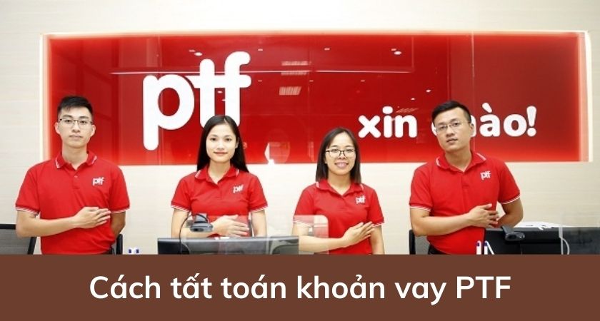 Tất toán khoản vay PTF