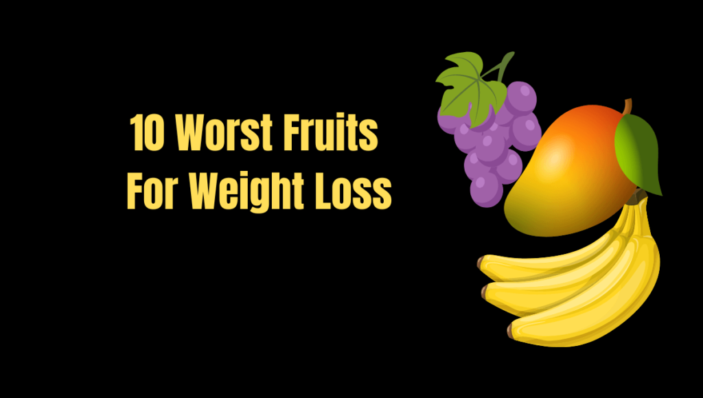 Best And Worst Fruits For Weight Loss