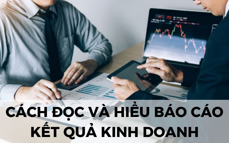 Cách đọc và hiểu báo cáo kết quả kinh doanh