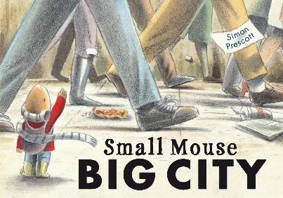 Small Mouse Big City: Amazon.co.uk: Prescott, Simon, Prescott, Simon:  9781845067601: Books