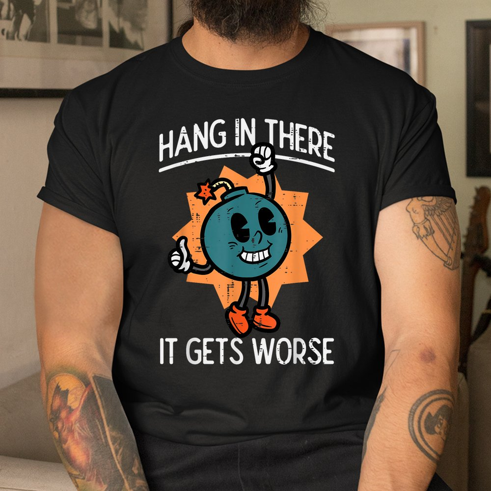 hang in there shirt