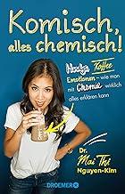 Komisch, alles chemisch!: Handys, Kaffee, Emotionen – wie man mit Chemie wirklich alles erklären kann (German Edition)