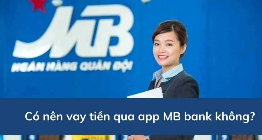 Có nên vay tiền qua app MB Bank?