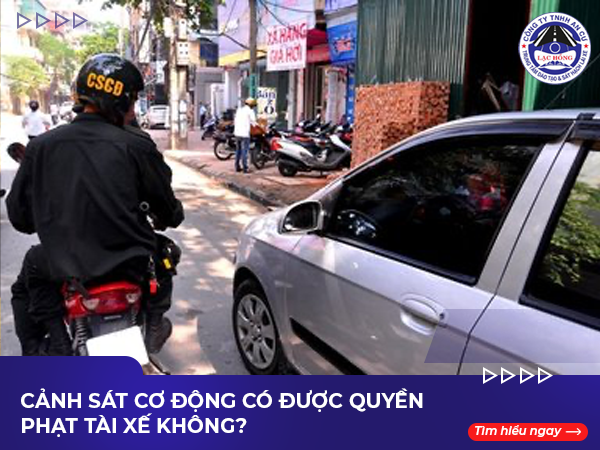 canh sat co dong co duoc quyen phat tai xe khong