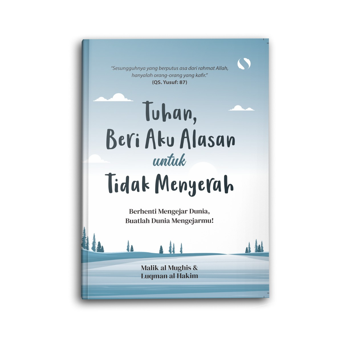 buku islami Tuhan, Beri Aku Alasan untuk Tidak Menyerah