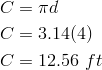C&=\pi d\\C&=3.14(4)\\C&=12.56 \ ft