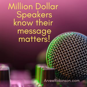 Million dollar speakers know their message matters.