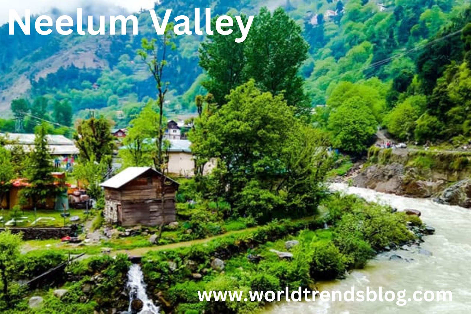 Neelum Valley Natural Wonder of Pakistan