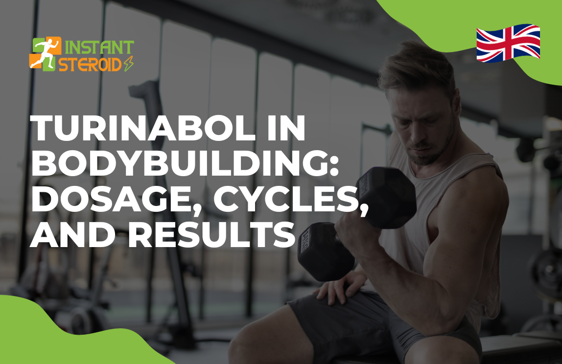 TURINABOL IN BODYBUILDING: DOSAGE, CYCLES, AND RESULTS