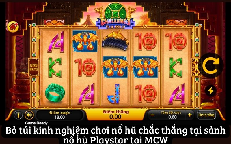 Bỏ túi kinh nghiệm chơi nổ hũ chắc thắng tại sảnh nổ hũ Playstar tại MCW