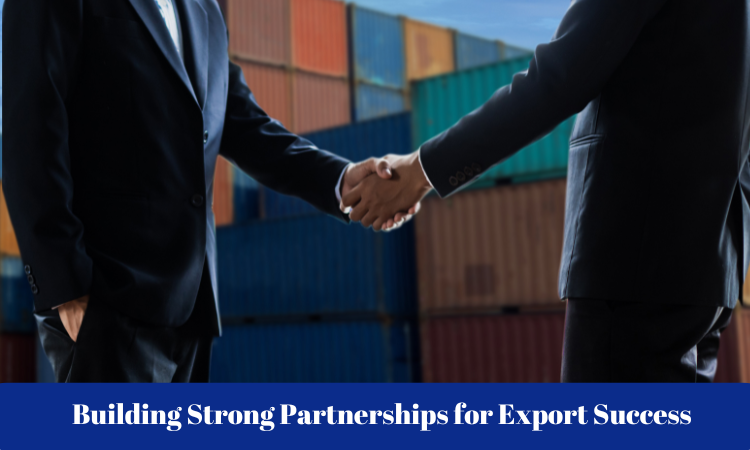 Building Strong Partnerships for Export Success