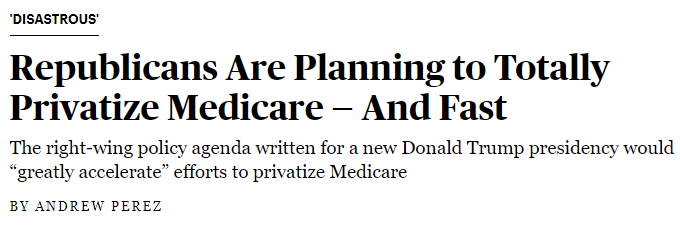 Headline screenshot: Republicans are planning to totally privatize Medicare--and fast. The right-wing policy agenda written for a new Donald Trump presidency would greatly accelerate efforts to privatize Medicare