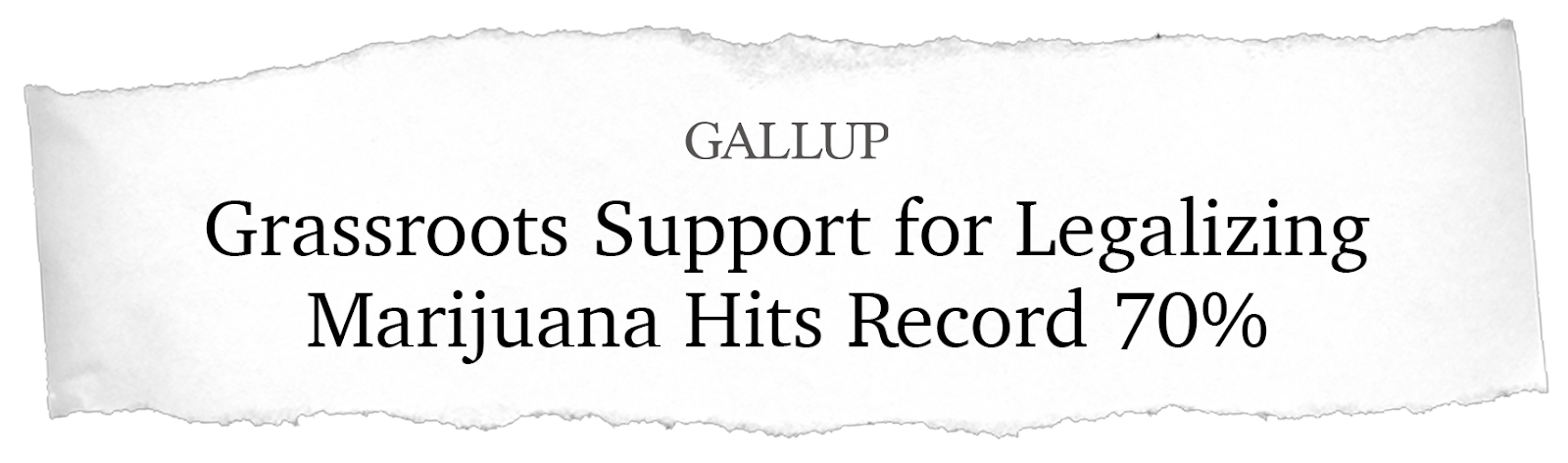 Gallup Headline: "Grassroots Support for Legalizing Marijuana Hits Record 70%"