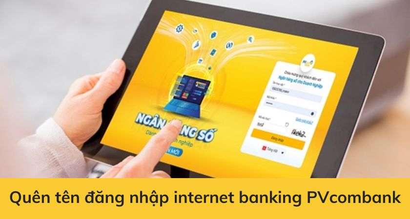 Quên tên đăng nhập Internet Banking PVcomBank