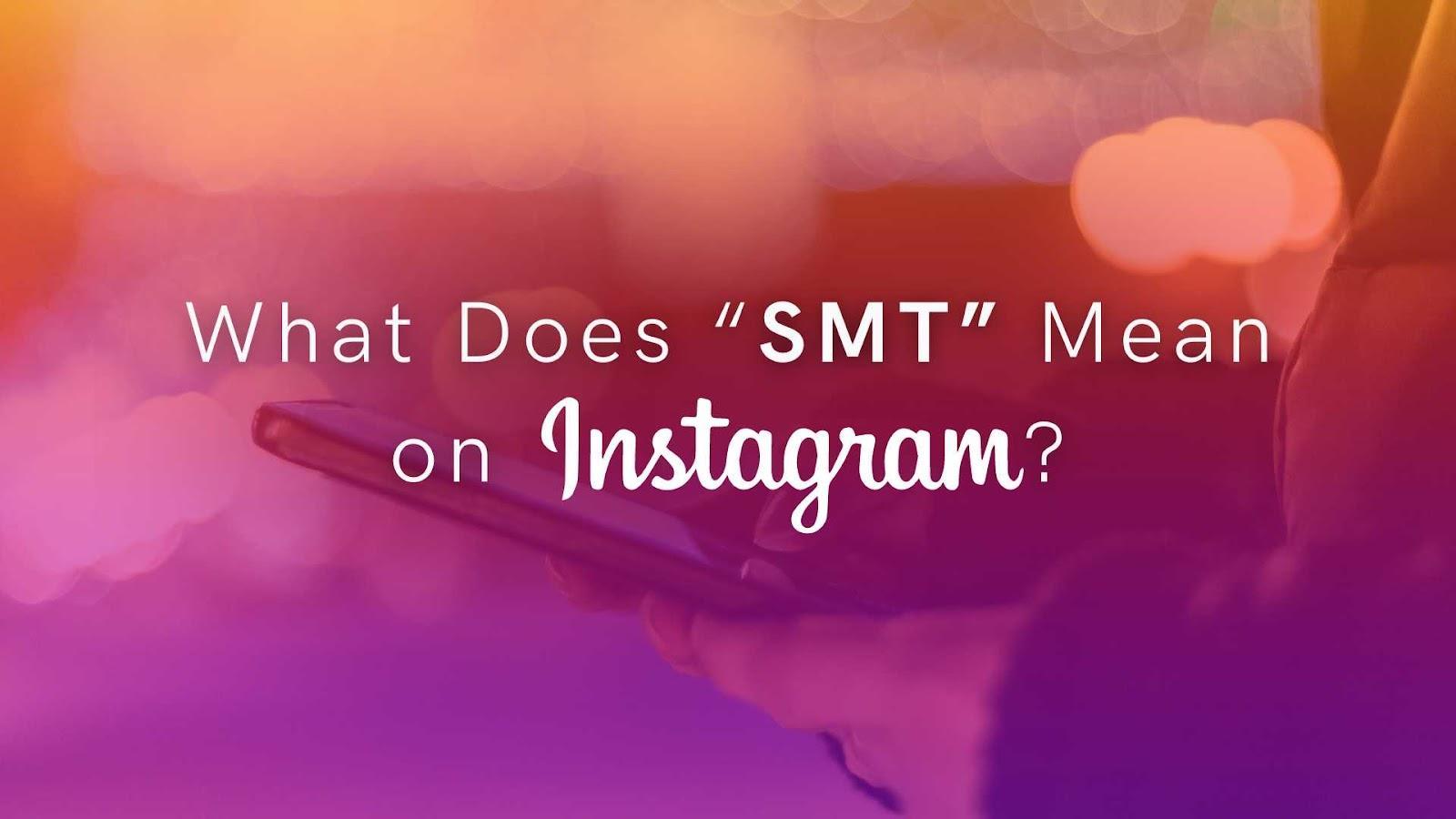 A gradient background with text 'What Does "SMT" Mean on Instagram?'