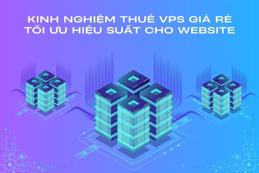 Tối ưu hiệu suất và tốc độ website với gói <strong>thuê VPS giá rẻ</strong>