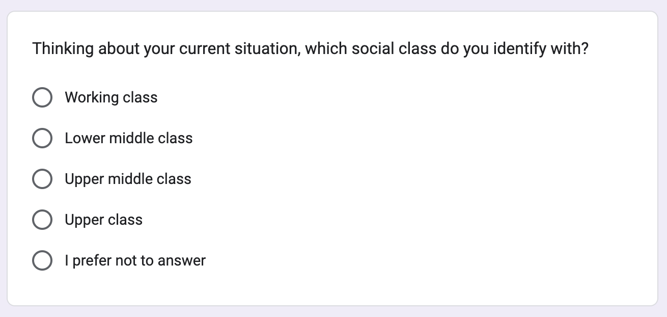 Survey question: "Thinking about your current situation, which social class do you identify with?" Multiple choice: Working class, Lower middle class, Upper middle class, Upper class, or I prefer not to answer