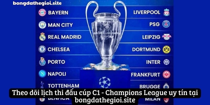 Theo dõi lịch thi đấu cúp C1 - Champions League uy tín tại bongdathegioi.site