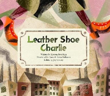 Leather Shoe Charlie: Industrial Revolution (UK) (Economy and Culture  Storybooks) : Kim, Gyeong-Hwa, Balbusso, Anna, Balbusso, Elena:  Amazon.co.uk: Books