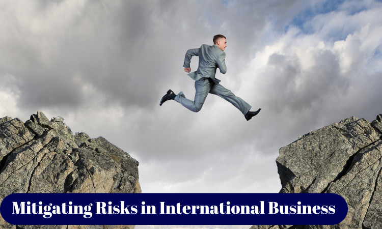 Overcoming Challenges and Mitigating Risks in International Business