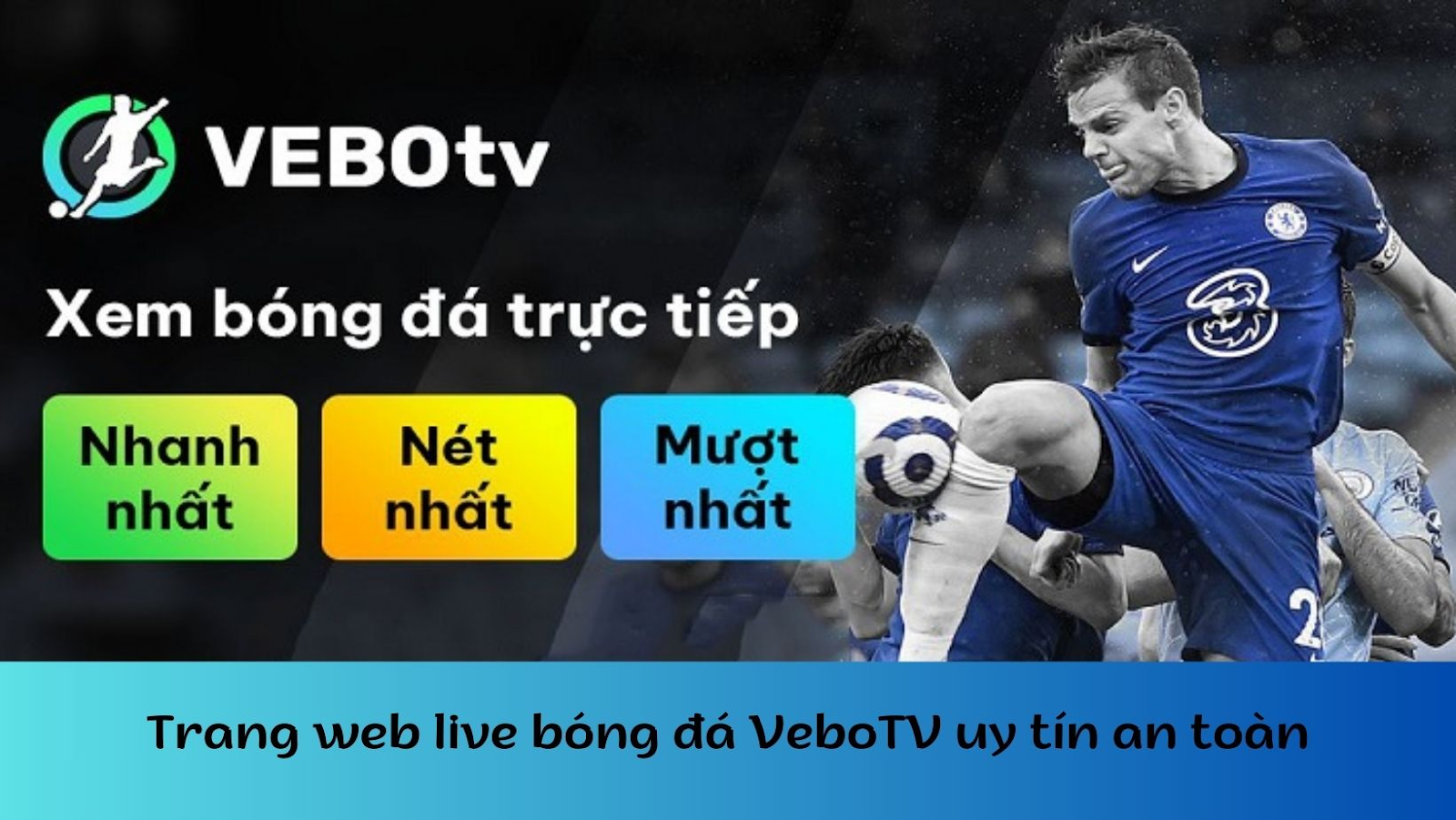 VeboTV - Link xem bóng đá miễn phí không giới hạn cho mọi nhà