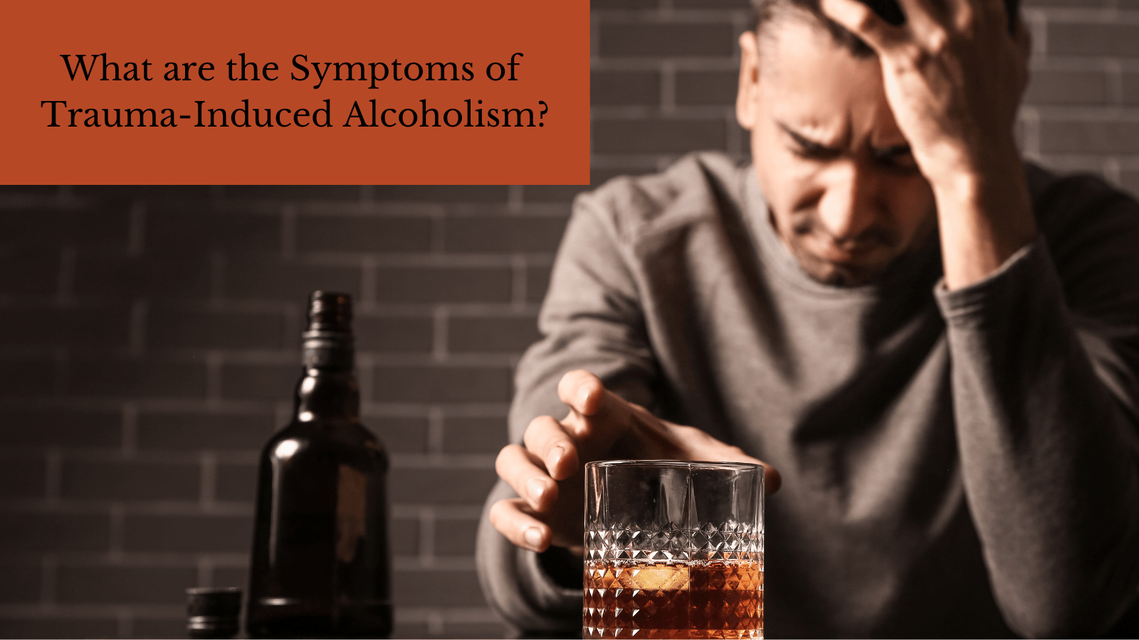 what are the symptoms of trauma-induced alcoholism?