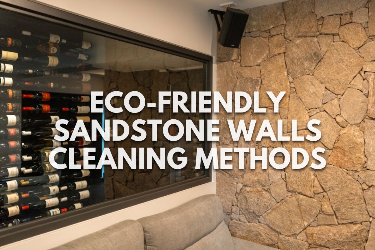 Eco-Friendly Sandstone Walls Cleaning Methods