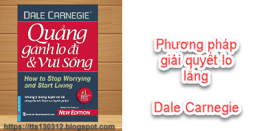 Blog TTS130312 Tóm tắt sách How to Stop Worrying and Start Living của Dale Carnegie