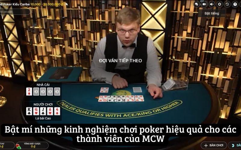 Bật mí những kinh nghiệm chơi poker hiệu quả cho các thành viên của MCW