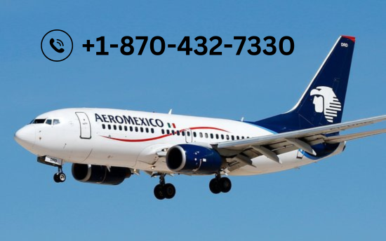 Aeromexico 24-hours Cancellation Policy | (+1-870-432-7330)