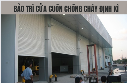 Bảo trì cửa cuốn chống cháy định kỳ để đảm bảo chất lượng