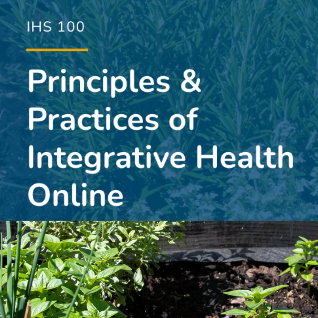 IHS 100 Principles and Practices of Integrative Health Online