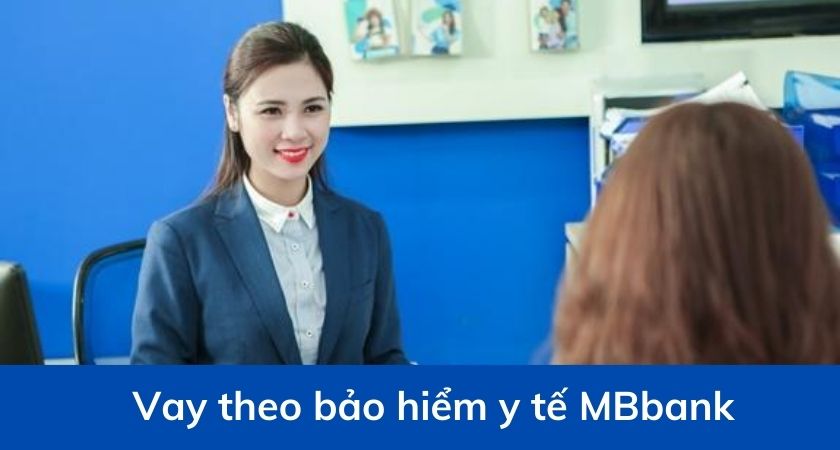 Vay theo bảo hiểm y tế MBBank