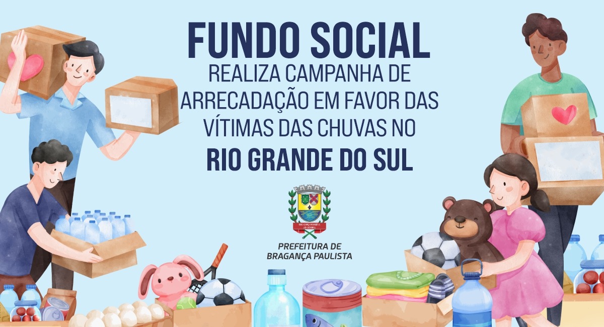 Prefeitura de Bragança Paulista mobiliza campanha de solidariedade em apoio ao Rio Grande do Sul